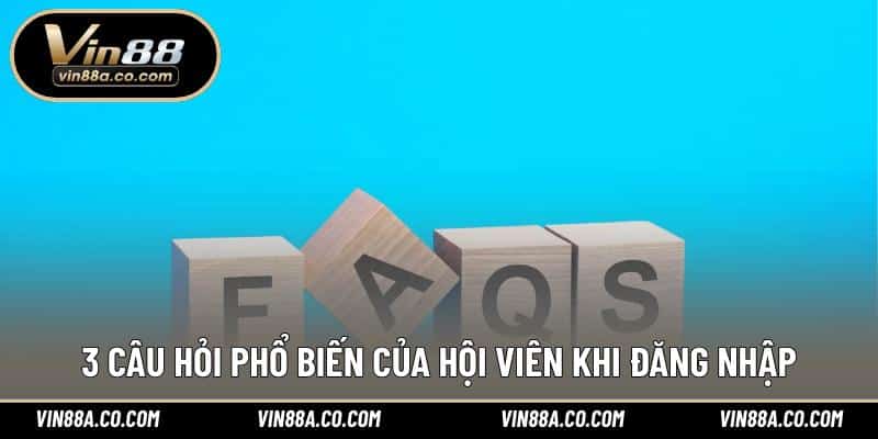 3 câu hỏi phổ biến của hội viên khi đăng nhập