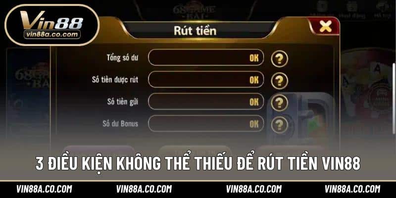 3 điều kiện không thể thiếu để rút tiền Vin88