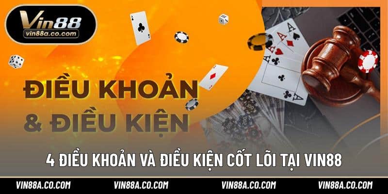 4 điều khoản và điều kiện cốt lõi tại Vin88