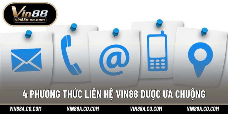 4 phương thức liên hệ Vin88 được ưa chuộng