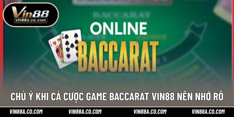 Chú ý khi cá cược game Baccarat Vin88 nên nhớ rõ