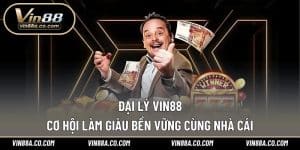 Đại Lý Vin88 – Cơ Hội Làm Giàu Bền Vững Cùng Nhà Cái