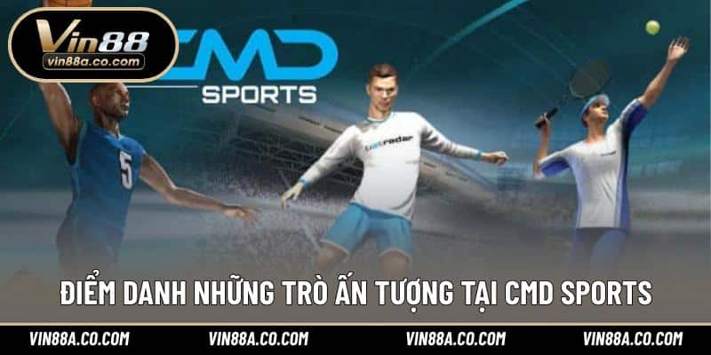 Điểm danh những trò ấn tượng tại CMD Sports