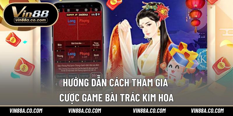 Hướng dẫn cách tham gia cược game bài Trác kim hoa