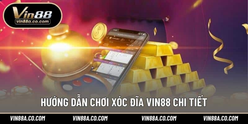 Hướng dẫn chơi xóc đĩa Vin88 chi tiết