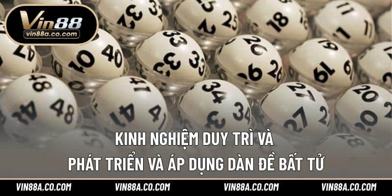 Kinh nghiệm duy trì và phát triển và áp dụng dàn đề bất tử