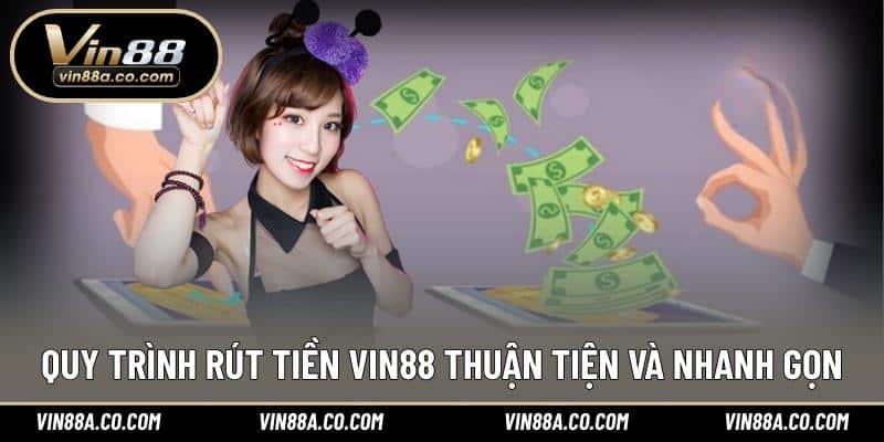 Quy trình rút tiền Vin88 thuận tiện và nhanh gọn