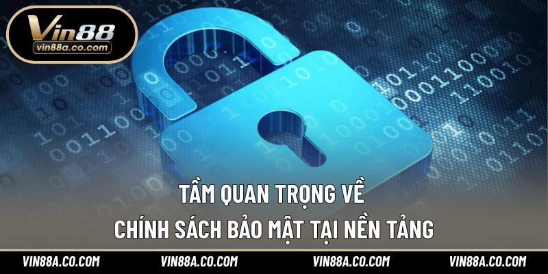 Tầm quan trọng về chính sách bảo mật tại nền tảng